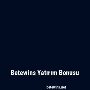 Betewins Yatırım Bonusu